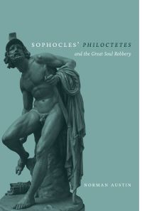 Book Cover for Sophocles' Philoctetes and the Great Soul Robbery by Norman Austin