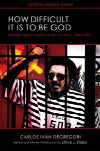 Book Cover for How Difficult It Is to Be God by Carlos Iván Degregori, Steve J Stern
