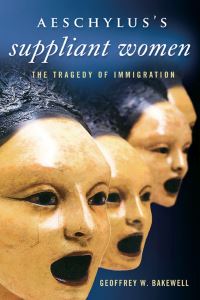 Book Cover for Aeschylus's Suppliant Women by Geoffrey W Bakewell