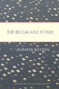 Book Cover for The Declarable Future by Jennifer Boyden
