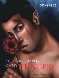 Book Cover for Autobiography of My Hungers by Rigoberto González