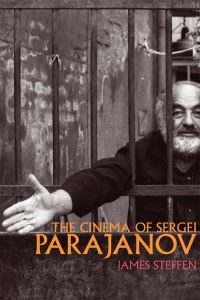 Book Cover for The Cinema of Sergei Parajanov by James Steffen