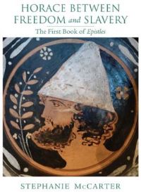 Book Cover for Horace Between Freedom and Slavery by Stephanie McCarter