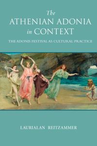 Book Cover for The Athenian Adonia in Context by Laurialan Reitzammer