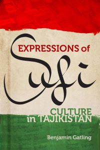 Book Cover for Expressions of Sufi Culture in Tajikistan by Benjamin Gatling