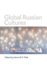 Book Cover for Global Russian Cultures by Kevin MF Platt