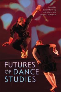 Book Cover for Futures of Dance Studies by Susan Manning, Janice Ross, Rebecca Schneider