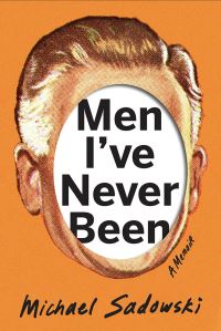 Book Cover for Men I've Never Been by Michael Sadowski