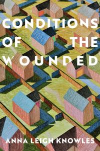 Book Cover for Conditions of the Wounded by Anna Leigh Knowles