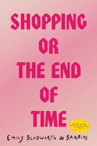 Book Cover for Shopping, or the End of Time by Emily Bludworth de Barrios
