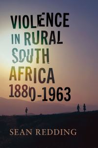 Book Cover for Violence in Rural South Africa, 1880-1963 by Sean Redding