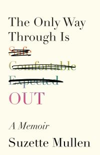 Book Cover for The Only Way Through Is Out by Suzette Mullen