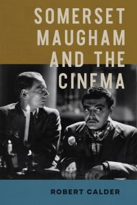 Book Cover for Somerset Maugham and the Cinema by Robert Calder