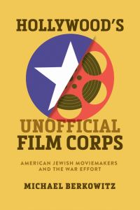 Book Cover for Hollywood's Unofficial Film Corps by Michael Berkowitz