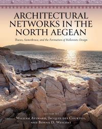 Book Cover for Architectural Networks in the North Aegean by William Aylward, Jacques Des Courtils, Bonna D Wescoat