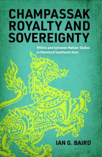 Book Cover for Champassak Royalty and Sovereignty by Ian Baird