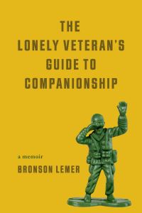 Book Cover for The Lonely Veteran's Guide to Companionship by Bronson Lemer