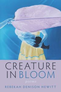 Book Cover for Creature in Bloom by Rebekah Denison Hewitt