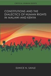 Book Cover for Constitutions and the Dialectics of Human Rights in Malawi and Kenya by Eunice Njeri Sahle