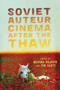 Book Cover for Soviet Auteur Cinema After the Thaw by Marina Rojavin, Tim Harte
