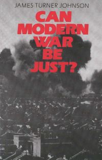 Book Cover for Can Modern War Be Just? by James Turner Johnson