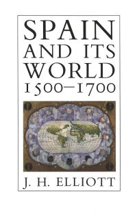 Book Cover for Spain and Its World, 1500-1700 by J H Elliott