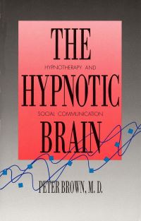 Book Cover for The Hypnotic Brain by Peter Brown