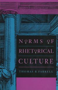 Book Cover for Norms of Rhetorical Culture by Thomas B Farrell