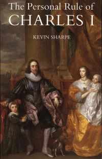 Book Cover for The Personal Rule of Charles I by Kevin Sharpe
