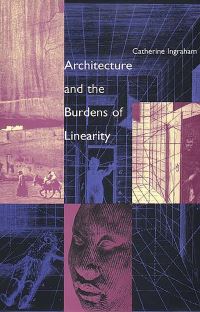 Book Cover for Architecture and the Burdens of Linearity by Catherine Ingraham