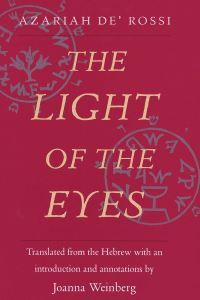 Book Cover for The Light of the Eyes by Azariah ben Moses dei Rossi, Joanna Weinberg