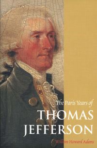 Book Cover for The Paris Years of Thomas Jefferson by William Howard Adams