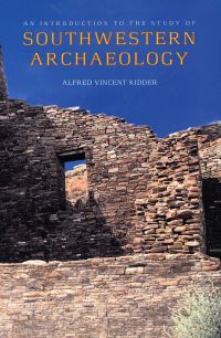 Book Cover for An Introduction to the Study of Southwestern Archaeology by Alfred V Kidder, Douglas Wright Schwartz