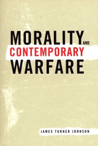 Book Cover for Morality and Contemporary Warfare by James Turner Johnson