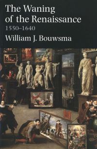 Book Cover for The Waning of the Renaissance, 1550-1640 by William J Bouwsma