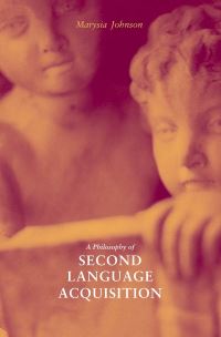 Book Cover for A Philosophy of Second Language Acquisition by Marysia Johnson