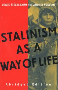 Book Cover for Stalinism as a Way of Life by Lewis H Siegelbaum, A K Sokolov, L Kosheleva, S V Zhuravlev, Rossiiskii gosudarstvennyi arkhiv sotsialnopoliticheskoi istorii