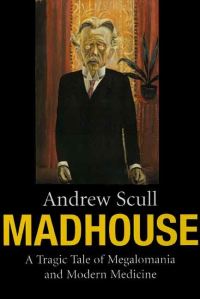 Book Cover for Madhouse by Andrew Scull
