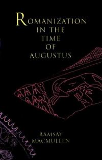 Book Cover for Romanization in the Time of Augustus by Ramsay MacMullen