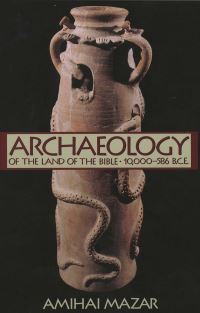 Book Cover for Archaeology of the Land of the Bible. Vol. 1 10,000-586 B.C.E by Amihay Mazar