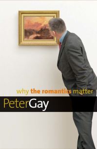 Book Cover for Why the Romantics Matter by Peter Gay