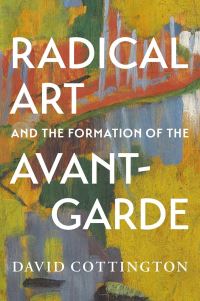 Book Cover for Radical Art and the Formation of the Avant-Garde by David Cottington