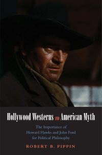 Book Cover for Hollywood Westerns and American Myth by Robert B Pippin