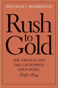 Book Cover for The Rush to Gold by Malcolm J Rohrbough
