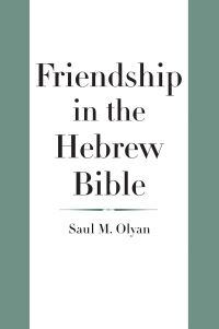 Book Cover for Friendship in the Hebrew Bible by Saul M Olyan