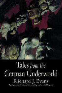 Book Cover for Tales from the German Underworld by Richard J Evans