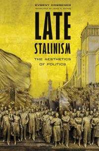 Book Cover for Late Stalinism by E A Dobrenko