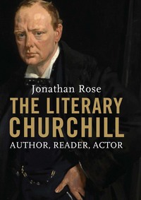 Book Cover for The Literary Churchill by Jonathan Rose
