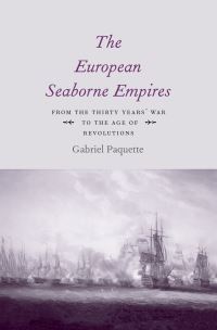 Book Cover for The European Seaborne Empires by Gabriel B Paquette