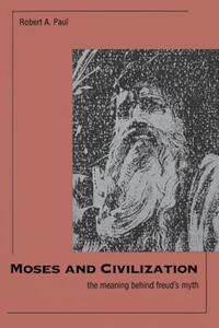 Book Cover for Moses and Civilization by Robert A Paul
